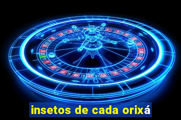 insetos de cada orixá